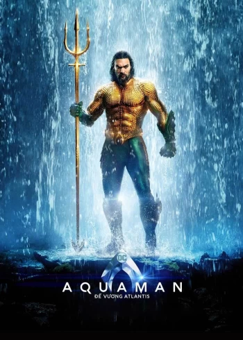 Aquaman: Đế Vương Atlantis 2018