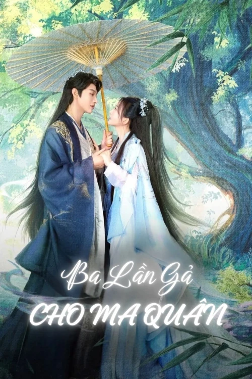 Ba Lần Gả Cho Ma Quân 2025