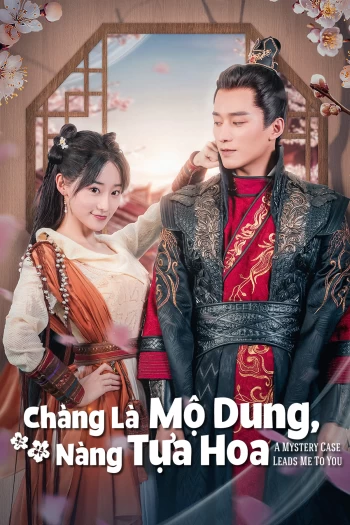 Chàng Là Mộ Dung, Nàng Tựa Hoa 2023