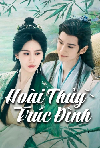 Hoài Thủy Trúc Đình 2025