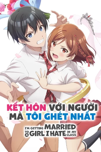 Kết Hôn Với Người Mà Tôi Ghét Nhất 2025