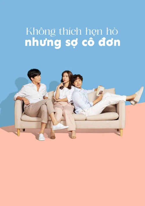 Không Thích Hẹn Hò Nhưng Sợ Cô Đơn 2020