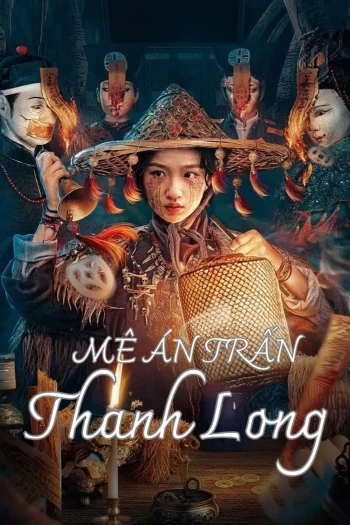 Mê Án Trấn Thanh Long 2025