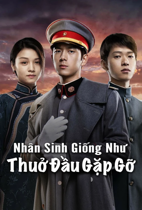 Nhân Sinh Giống Như Thuở Đầu Gặp Gỡ 2025