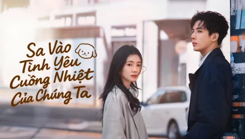 Sa Vào Tình Yêu Cuồng Nhiệt Của Chúng Ta 2025