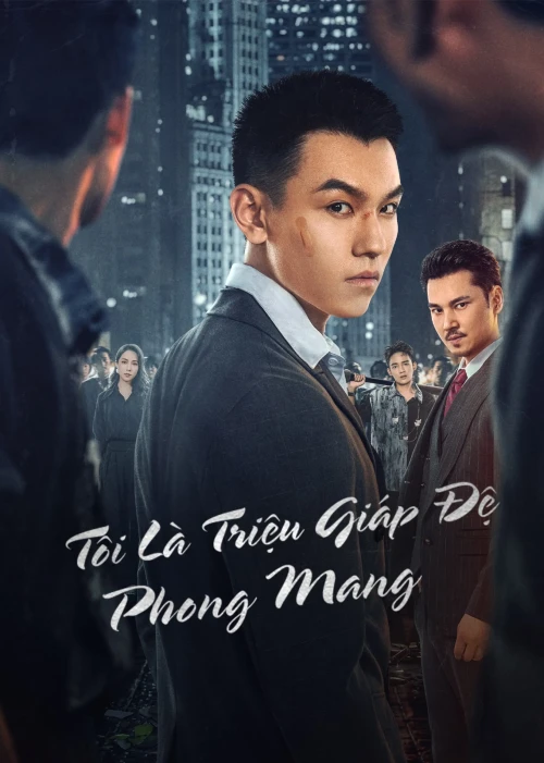 Tôi Là Triệu Giáp Đệ: Phong Mang 2025